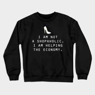 Shopaholic Helping the Economy Crewneck Sweatshirt